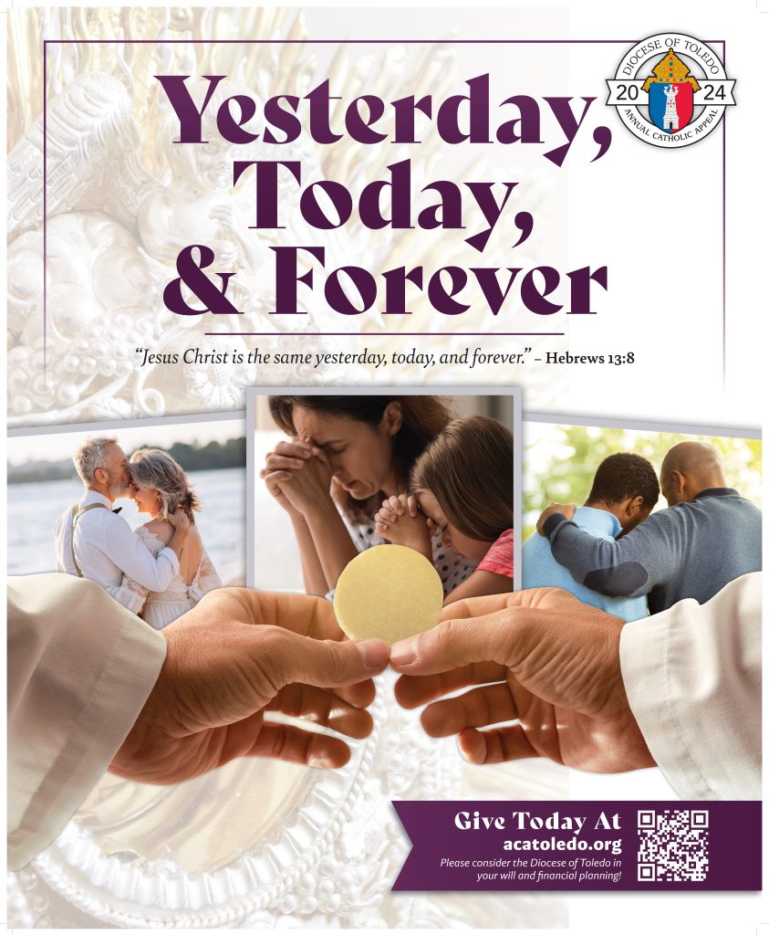 “Yesterday, Today, & Forever” Diocese of Toledo Annual Catholic Appeal 2024